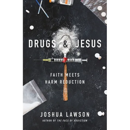 Drugs & Jesus: Faith Meets Harm Reduction - Paperback