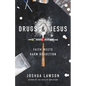 Drugs & Jesus: Faith Meets Harm Reduction - Paperback