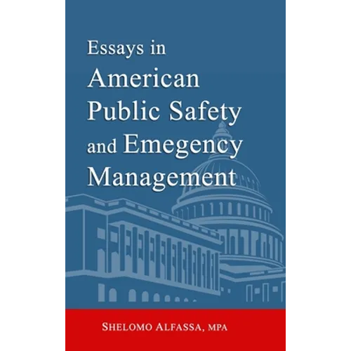 Essays in American Public Safety and Emergency Management - Hardcover
