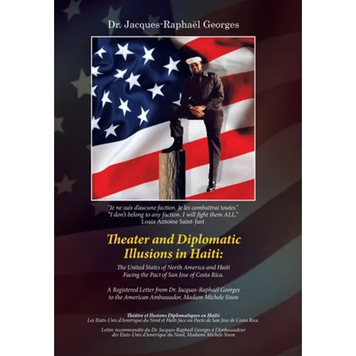 Theater and Diplomatic Illusions in Haiti: the United States of North America and Haiti Facing the Pact of San Jose of Costa Rica.: A Registered Lette - Hardcover