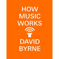 How Music Works - Paperback