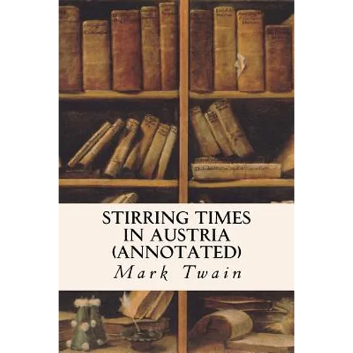 Stirring Times in Austria (annotated) - Paperback