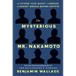 The Mysterious Mr. Nakamoto: A Fifteen-Year Quest to Unmask the Secret Genius Behind Crypto - Hardcover