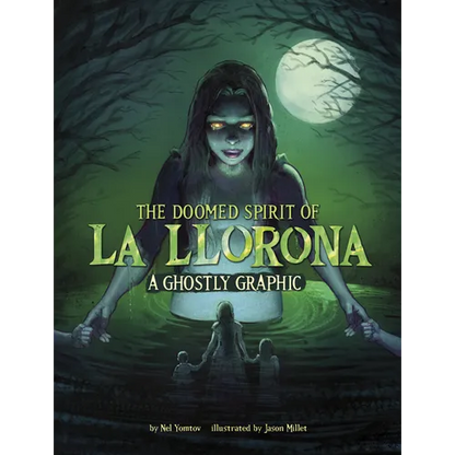 The Doomed Spirit of La Llorona: A Ghostly Graphic - Hardcover