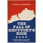 The Fall of Kentucky's Rock: Western Kentucky Democratic Politics Since the New Deal - Hardcover