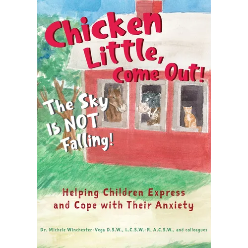 Chicken Little, Come Out! The Sky Is Not Falling!: Helping Children Express and Cope with Their Anxiety (Learn to Read, Mental Health for Kids) - Hardcover