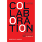 Collaboration: How Leaders Avoid the Traps, Build Common Ground, and Reap Big Results - Hardcover
