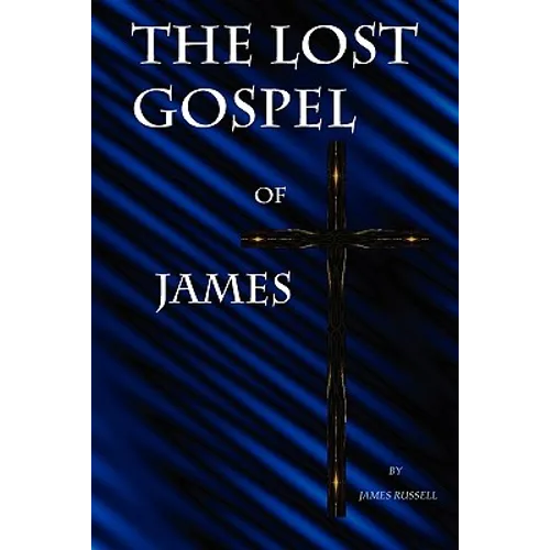 The Lost Gospel of James - Paperback