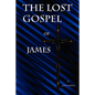 The Lost Gospel of James - Paperback