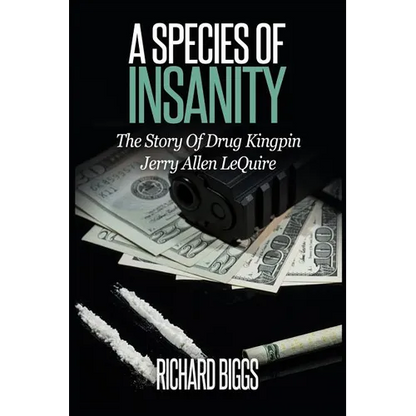 A Species Of Insanity: The Story of Drug Kingpin Jerry Allen LeQuire - Paperback