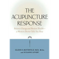 The Acupuncture Response: Balance Energy and Restore Health--A Western Doctor Tells You How - Paperback