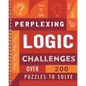 Perplexing Logic Challenges: Over 200 Puzzles to Solve - Spiral