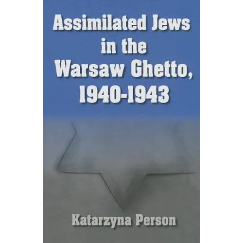 Assimilated Jews in the Warsaw Ghetto, 1940-1943 - Hardcover