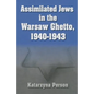 Assimilated Jews in the Warsaw Ghetto, 1940-1943 - Hardcover