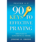 90 Keys To Effective Praying: Arranged in Alphabetical Order - Paperback