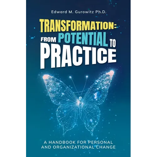 Transformation: From Potential to Practice: A Handbook for Personal and Organizational Change - Paperback