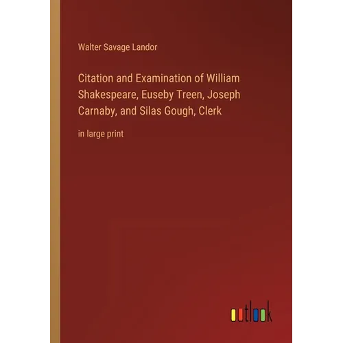 Citation and Examination of William Shakespeare, Euseby Treen, Joseph Carnaby, and Silas Gough, Clerk: in large print - Paperback