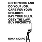 Go to Work and Do Your Job. Care for Your Children. Pay Your Bills. Obey the Law. Buy Products. - Paperback