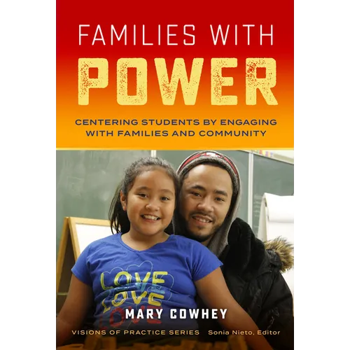 Families with Power: Centering Students by Engaging with Families and Community - Paperback