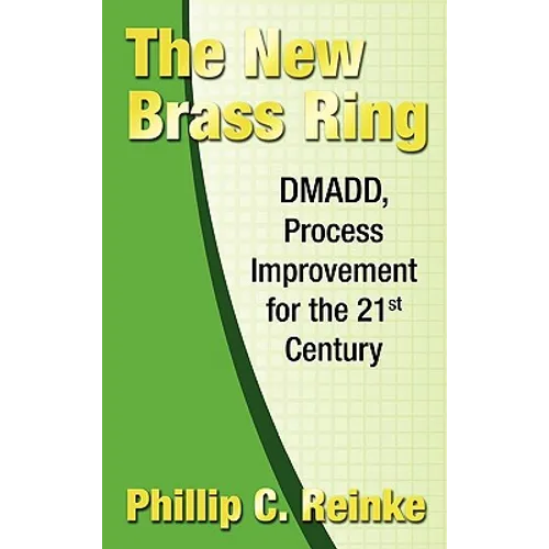 The New Brass Ring: DMADD, Process Improvement for the 21st Century - Hardcover