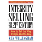 Integrity Selling for the 21st Century: How to Sell the Way People Want to Buy - Hardcover