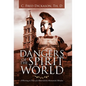 Dangers of the Spirit World: A Warning to Those of a Materialistic Humanistic Mindset - Hardcover