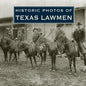 Historic Photos of Texas Lawmen - Hardcover