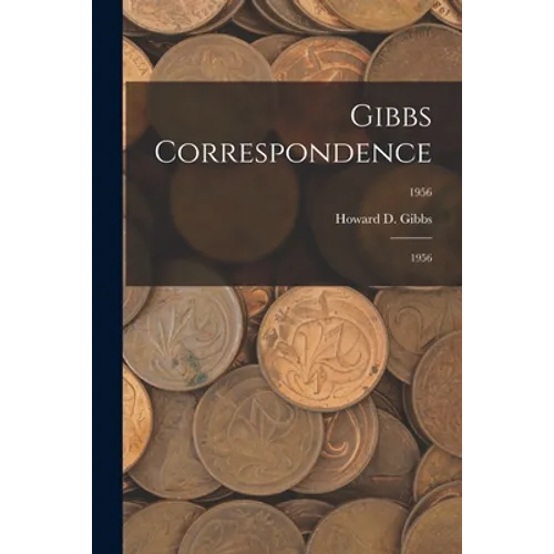 Gibbs Correspondence: 1956; 1956 - Paperback