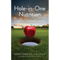 Hole-In-One Nutrition: A Guide to Fueling for Better Golf - Paperback