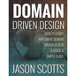 Domain Driven Design: How to Easily Implement Domain Driven Design - A Quick & Simple Guide - Paperback