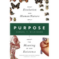 Purpose: What Evolution and Human Nature Imply about the Meaning of Our Existence - Hardcover