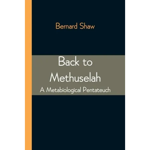 Back to Methuselah: A Metabiological Pentateuch - Paperback