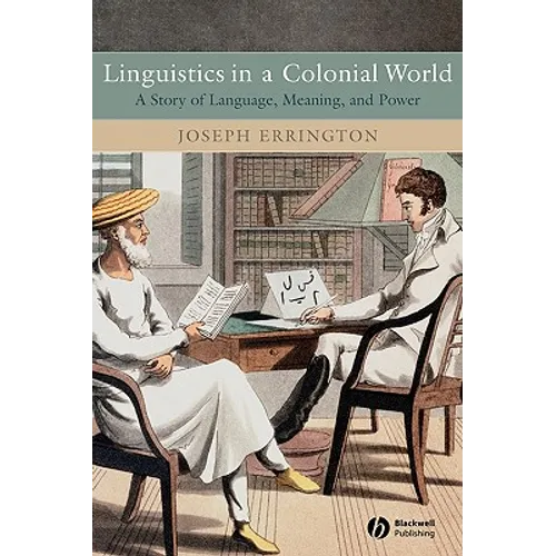 Linguistics in a Colonial World: A Story of Language, Meaning, and Power - Paperback