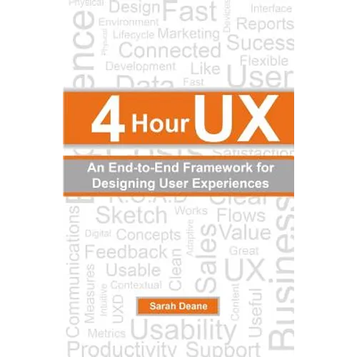 4 Hour UX: An End-to-End Framework for Designing User Experiences - Paperback