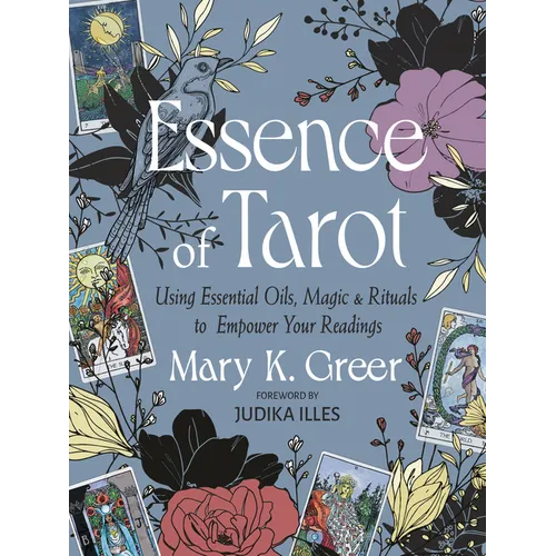 Essence of Tarot: Using Essential Oils, Magic, and Rituals to Empower Your Readings - Paperback
