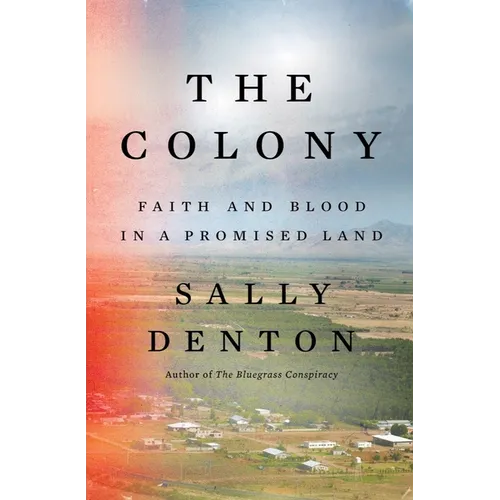 The Colony: Faith and Blood in a Promised Land - Hardcover
