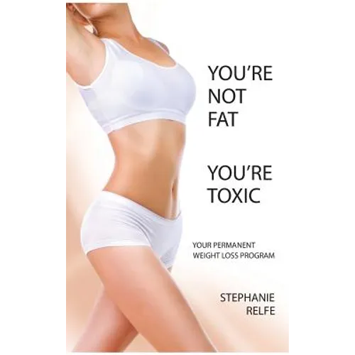 You're Not Fat. You're Toxic. - Hardcover