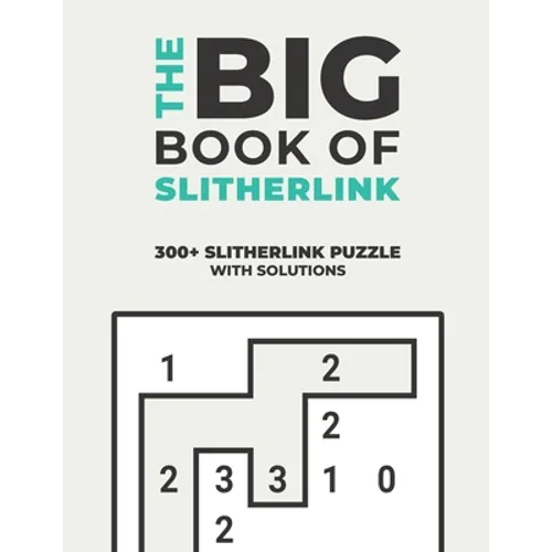 The Big Book of Slitherlink: Over 300+ Puzzles & Solutions to Challenge Your Brain - Paperback