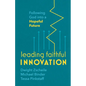 Leading Faithful Innovation: Following God Into a Hopeful Future - Paperback