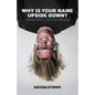 Why is Your Name Upside Down?: Stories from a Life in Advertising - Paperback