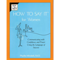 How To Say It for Women: Communicating with Confidence and Power Using the Language of Success - Paperback