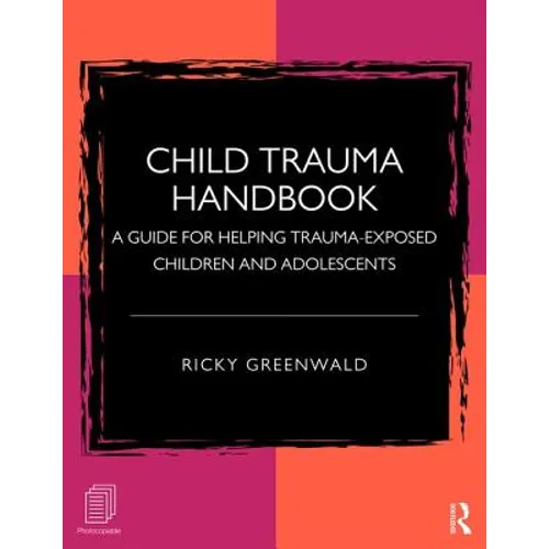Child Trauma Handbook: A Guide for Helping Trauma-Exposed Children and Adolescents - Paperback
