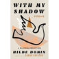 With My Shadow: The Poems of Hilde Domin, a Bilingual Selection - Paperback