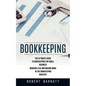 Bookkeeping: The Ultimate Guide to Bookkeeping for Small Business (Working Less and Making More in the Bookkeeping Industry) - Paperback