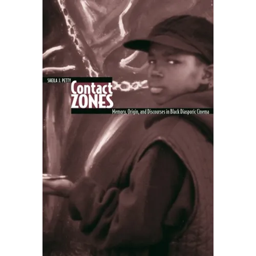Contact Zones: Memory, Origin, and Discourse in Black Diasporic Cinema - Paperback