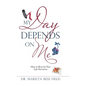 My Day Depends on Me: How to Rewrite Your Life Narrative - Hardcover