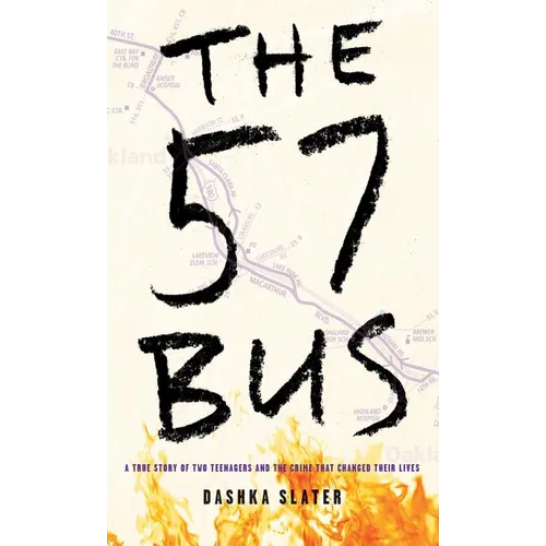 The 57 Bus: A True Story of Two Teenagers and the Crime That Changed Their Lives - Library Binding