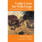 Under Cover for Wells Fargo: The Unvarnished Recollections of Fred Dodge - Paperback
