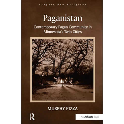 Paganistan: Contemporary Pagan Community in Minnesota's Twin Cities - Paperback
