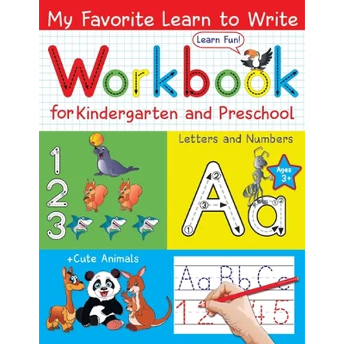 My Favorite Learn to Write Workbook for Kindergarten and Preschool: Learn to Trace Letters and Numbers for Kids Ages 3-5; + Cute Animals on Every Page - Paperback